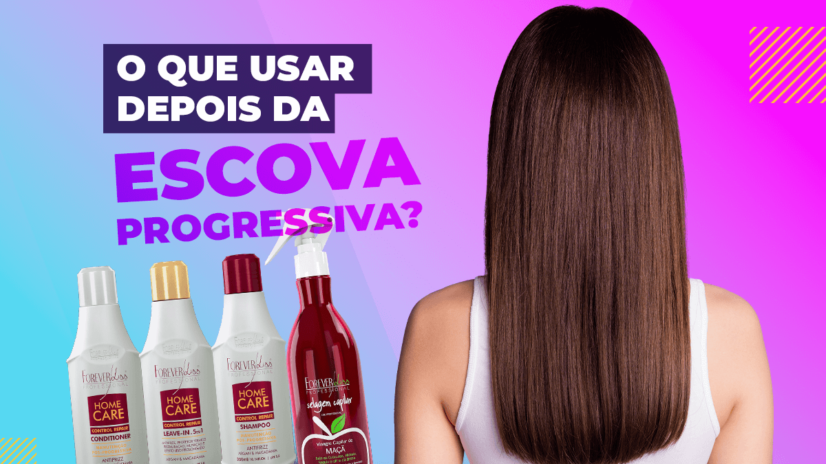 O que usar depois da escova progressiva? 3 produtos + 6 dicas